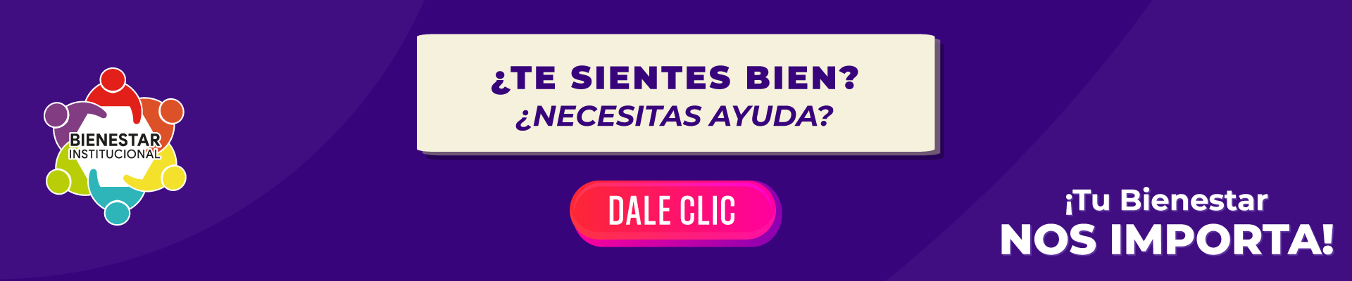 ¿Te sientes bien? ¿Necesitas ayuda? Dale clic — Tu bienestar nos importa